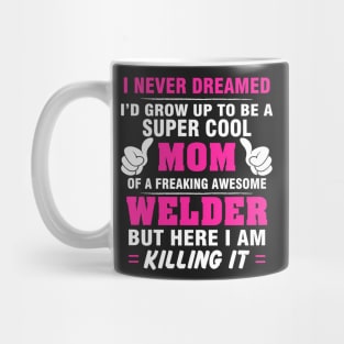 WELDER Mom  – Super Cool Mom Of Freaking Awesome WELDER Mug